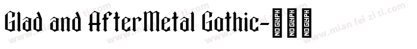 Glad and AfterMetal Gothic字体转换